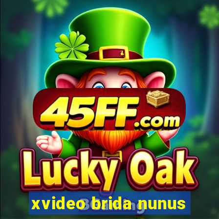xvideo brida nunus